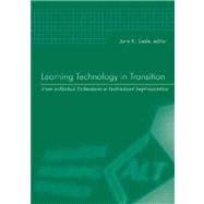 Learning Technology in Transition: from Individual Enthusiasm to Institutional Implementation