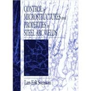 Control of Microstructures and Properties in Steel Arc Welds