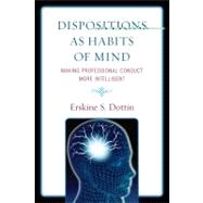 Dispositions as Habits of Mind Making Professional Conduct More Intelligent