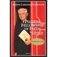 Pilgrim Fellowship of Faith : The Church as Communion