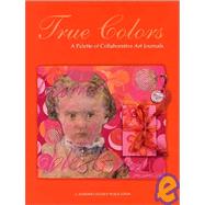 True Colors: A Palette of Collaborative Art Journals