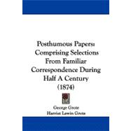 Posthumous Papers : Comprising Selections from Familiar Correspondence During Half A Century (1874)