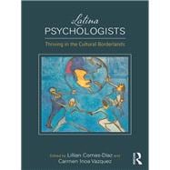 The Practice of Latina Psychologists: Thriving in the Cultural Borderlands