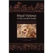 Ritual Violence in the Ancient Andes