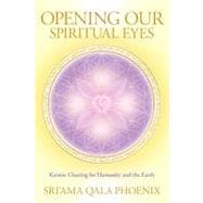 Opening Our Spiritual Eyes Karmic Clearing for Humanity and the Earth