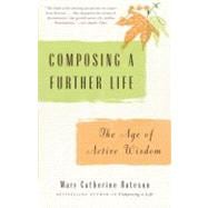 Composing a Further Life The Age of Active Wisdom