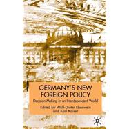 Germany's New Foreign Policy : Decision-Making in an Interdependent World