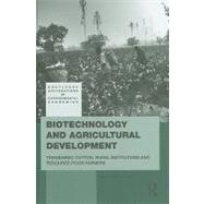 Biotechnology and Agricultural Development: Transgenic Cotton, Rural Institutions and Resource-poor Farmers