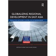 Globalizing Regional Development in East Asia: Production Networks, Clusters, and Entrepreneurship