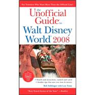 The Unofficial Guide<sup>?</sup> to Walt Disney World<sup>?</sup> 2008