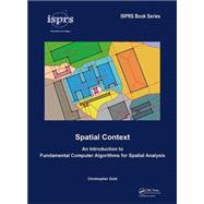 Spatial Context: An Introduction to Fundamental Computer Algorithms for Spatial Analysis