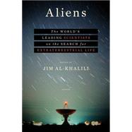 Aliens The World's Leading Scientists on the Search for Extraterrestrial Life