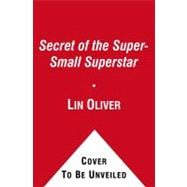 Secret of the Super-Small Superstar