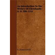 An Introduction to the History of Christianity A. D. 590-1314