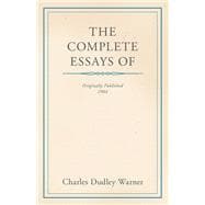 The Complete Essays of Charles Dudley Warner