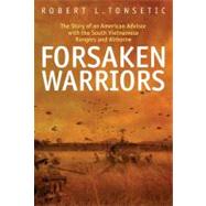 Forsaken Warriors : The Story of an American Advisor who Fought with the South Vietnamese Rangers and Airborne