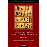 The New Histories of International Criminal Law Retrials