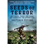 Seeds of Terror How Drugs, Thugs, and Crime Are Reshaping the Afghan War