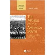 The Making of the American South A Short History, 1500-1877