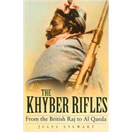 Khyber Rifles : From the British Raj to Al Qaeda