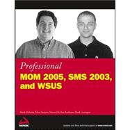 Professional MOM 2005, SMS 2003, and WSUS