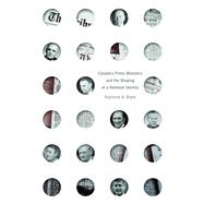 Canada’s Prime Ministers and the Shaping of a National Identity
