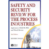 Safety and Security Review for the Process Industries : Application of HAZOP, PHA and What-If Reviews