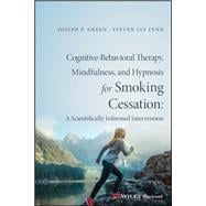 Cognitive-Behavioral Therapy, Mindfulness, and Hypnosis for Smoking Cessation A Scientifically Informed Intervention