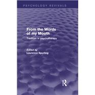 From the Words of my Mouth (Psychology Revivals): Tradition in Psychotherapy