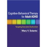 Cognitive-Behavioral Therapy for Adult ADHD Targeting Executive Dysfunction,9781462509638