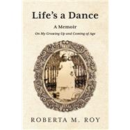 Life's a Dance A Memoir On My Growing Up and Coming of Age
