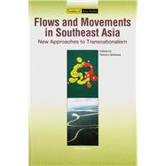Flows and Movements in Southeast Asia New Approaches to Transnationalism (Second Edition)
