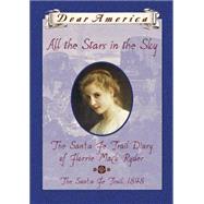 Dear America All The Stars In The Sky: The Santa Fe Trail, Diary Of Florrie Ryder