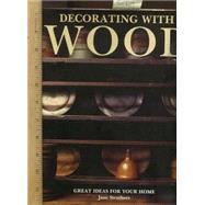 Decorating with Wood : Great Ideas for Your Home