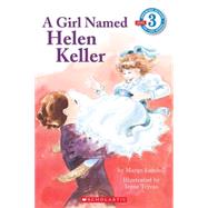 Scholastic Reader Level 3: A Girl Named Helen Keller