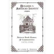 Building an American Identity Pattern Book Homes and Communities, 1870-1900