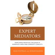 Expert Mediators Overcoming Mediation Challenges in Workplace, Family, and Community Conflicts