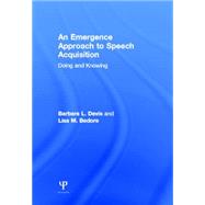 An Emergence Approach to Speech Acquisition: Doing and Knowing