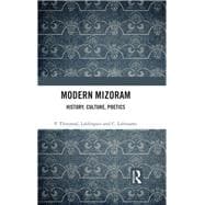 Modern Mizoram: History, Culture, Poetics