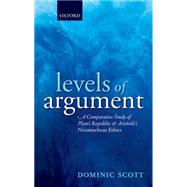 Levels of Argument A Comparative Study of Plato's Republic and Aristotle's Nicomachean Ethics