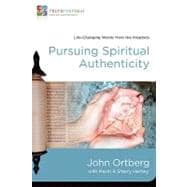 Pursuing Spiritual Authenticity : Life-Changing Words from the Prophets