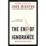 The End of Ignorance Multiplying Our Human Potential