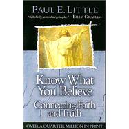 Know What You Believe: Connecting Faith and Truth
