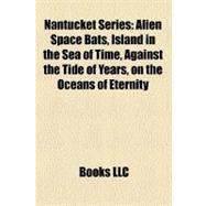 Nantucket Series : Alien Space Bats, Island in the Sea of Time, Against the Tide of Years, on the Oceans of Eternity