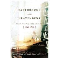 Earthbound and Heavenbent Elizabeth Porter Phelps and Life at Forty Acres (1747-1817)