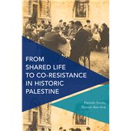 From Shared Life to Co-resistance in Historic Palestine