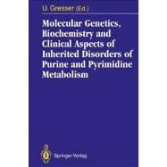 Molecular Genetics, Biochemistry and Clinical Aspects of Inherited Disorders of Purine and Pyrimidine Metabolism