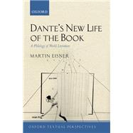 Dante's New Life of the Book A Philology of World Literature
