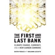 The First and Last Bank Climate Change, Currency, and a New Carbon Commons book cover, ISBN 9780262049641