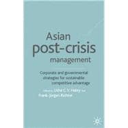 Asian Post-Crisis Management Corporate and Governmental Strategies for Sustainable Competitive Advantage